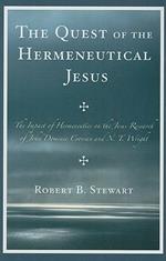The Quest of the Hermeneutical Jesus: The Impact of Hermeneutics on the Jesus Research of John Dominic Crossan and N.T. Wright