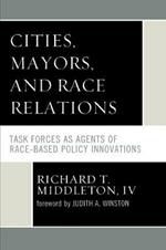 Cities, Mayors, and Race Relations: Task Forces as Agents of Race-Based Policy Innovations
