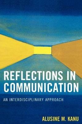 Reflections in Communication: An Interdisciplinary Approach - Alusine M. Kanu - cover