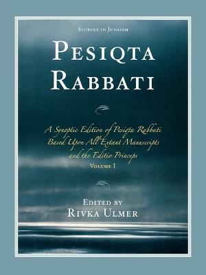 Pesiqta Rabbati: A Synoptic Edition of Pesiqta Rabbati Based Upon All Extant Manuscripts and the Editio Princeps - Rivka Ulmer - cover