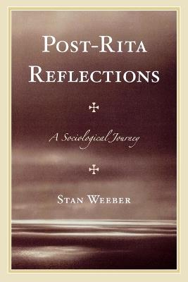 Post-Rita Reflections: A Sociological Journey - Stan Weeber - cover