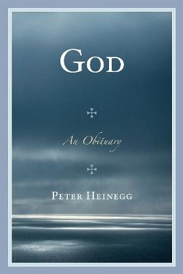 God: An Obituary - Peter Heinegg - cover
