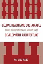 Global Health and Sustainable Development Architecture: Inclusive Dialogue, Partnerships, and Community Capital