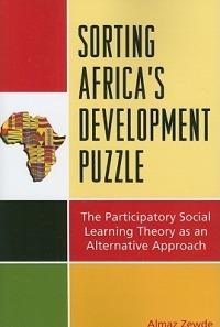 Sorting Africa's Developmental Puzzle: The Participatory Social Learning Theory as an Alternative Approach - Almaz Zewde - cover