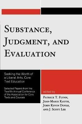 Substance, Judgment, and Evaluation: Seeking the Worth of a Liberal Arts, Core Text Education - cover