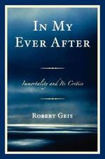 In My Ever After: Immortality and Its Critics