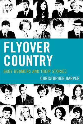Flyover Country: Baby Boomers and Their Stories - Christopher Harper - cover