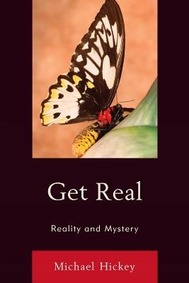 Get Real: Reality and Mystery - Michael Hickey - cover