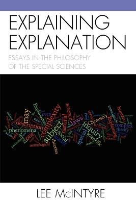 Explaining Explanation: Essays in the Philosophy of the Special Sciences - Lee McIntyre - cover