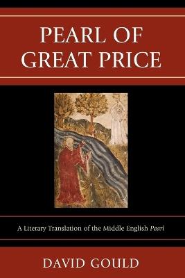 Pearl of Great Price: A Literary Translation of the Middle English Pearl - David Gould - cover