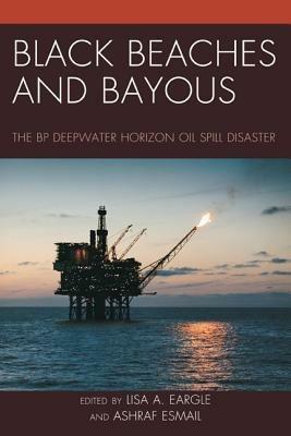 Black Beaches and Bayous: The BP Deepwater Horizon Oil Spill Disaster - cover