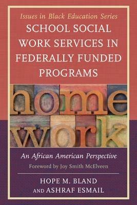 School Social Work Services in Federally Funded Programs: An African American Perspective - Hope M. Bland,Ashraf Esmail - cover