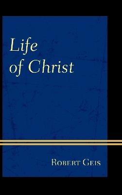 Life of Christ - Robert Geis - cover