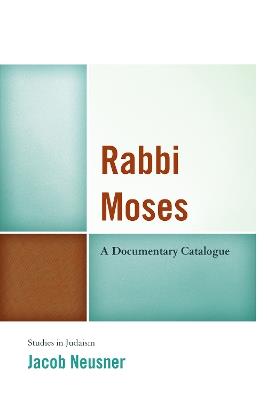 Rabbi Moses: A Documentary Catalogue - Jacob Neusner - cover