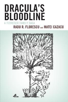 Dracula's Bloodline: A Florescu Family Saga - Radu R. Florescu,Matei Cazacu - cover