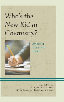 Who's the New Kid in Chemistry?: Exploring Uncharted Waters - John D. Butler - cover