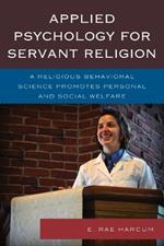 Applied Psychology for Servant Religion: A Religious Behavioral Science Promotes Personal and Social Welfare