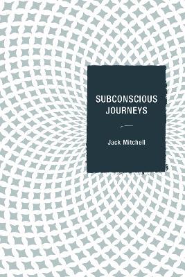 Subconscious Journeys - Jack Mitchell - cover