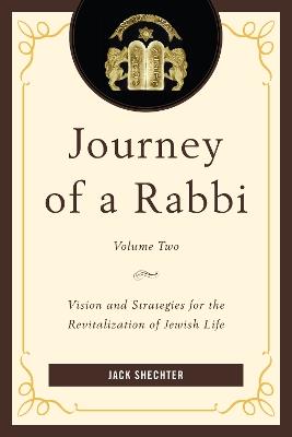 Journey of a Rabbi: Vision and Strategies for the Revitalization of Jewish Life - Jack Shechter - cover