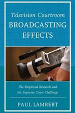 Television Courtroom Broadcasting Effects: The Empirical Research and the Supreme Court Challenge