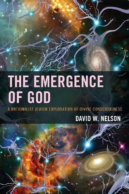The Emergence of God: A Rationalist Jewish Exploration of Divine Consciousness - David W. Nelson - cover