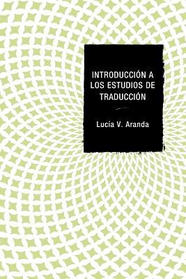 Introduccion a los estudios de traduccion - Lucia V. Aranda - cover