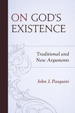On God's Existence: Traditional and New Arguments
