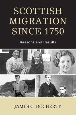 Scottish Migration Since 1750: Reasons and Results - James C. Docherty - cover