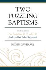 Two Puzzling Baptisms: First Corinthians 10:1-5 and 15:29