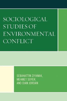 Sociological Studies of Environmental Conflict - Sebahattin Ziyanak,Mehmet Soyer,Dian Jordan - cover