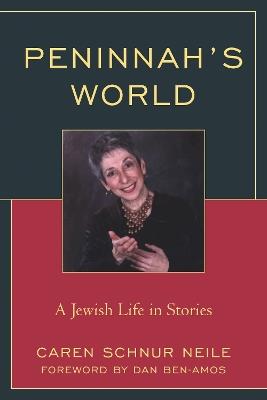 Peninnah's World: A Jewish Life in Stories - Caren Schnur Neile - cover