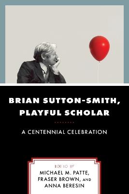 Brian Sutton-Smith, Playful Scholar: A Centennial Celebration - cover