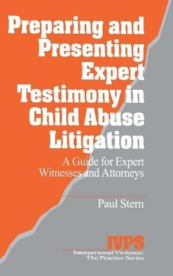 Preparing and Presenting Expert Testimony in Child Abuse Litigation: A Guide for Expert Witnesses and Attorneys - Paul Stern - cover