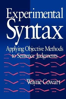 Experimental Syntax: Applying Objective Methods to Sentence Judgments - Wayne Cowart - cover