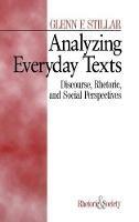Analyzing Everyday Texts: Discourse, Rhetoric, and Social Perspectives - Glenn F. Stillar - cover