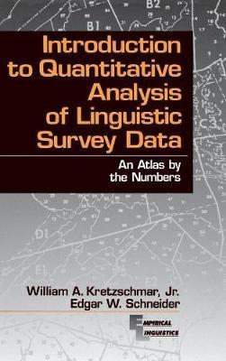 Introduction to Quantitative Analysis of Linguistic Survey Data: An Atlas by the Numbers - William A. Kretzschmar,Edgar W. Schneider - cover