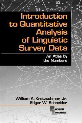 Introduction to Quantitative Analysis of Linguistic Survey Data: An Atlas by the Numbers - William A. Kretzschmar,Edgar W. Schneider - cover