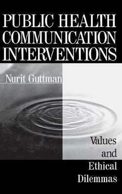Public Health Communication Interventions: Values and Ethical Dilemmas - Nurit Guttman - cover