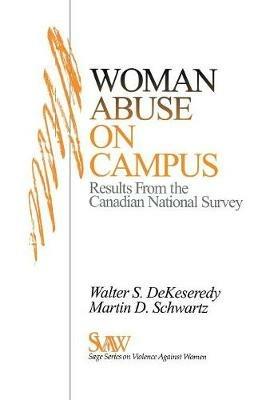 Woman Abuse on Campus: Results from the Canadian National Survey - Walter S. DeKeseredy,Martin D. Schwartz - cover