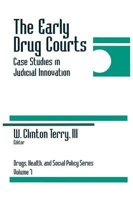 The Early Drug Courts: Case Studies in Judicial Innovation - cover