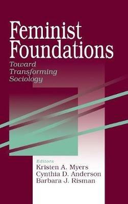 Feminist Foundations: Toward Transforming Sociology - cover