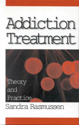 Addiction Treatment: Theory and Practice - Sandra Rasmussen - cover