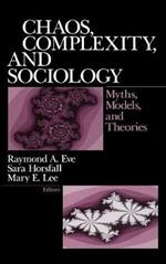 Chaos, Complexity, and Sociology: Myths, Models, and Theories