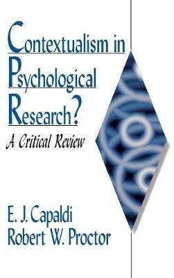 Contextualism in Psychological Research?: A Critical Review - E. J. Capaldi,Robert W. Proctor - cover