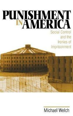 Punishment in America: Social Control and the Ironies of Imprisonment - Michael Welch - cover