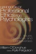 Handbook of Professional Ethics for Psychologists: Issues, Questions, and Controversies