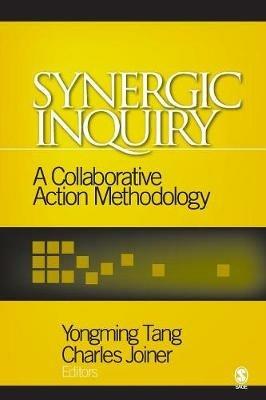 Synergic Inquiry: A Collaborative Action Methodology - Yongming Tang,Charles Joiner - cover