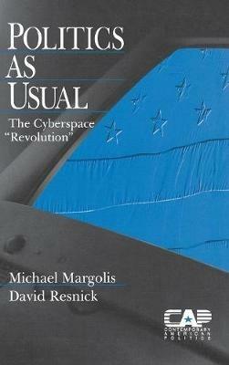 Politics as Usual: The Cyberspace `Revolution' - Michael Margolis,David K. Resnick - cover