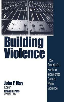 Building Violence: How America's Rush To Incarcerate Creates More Violence - cover