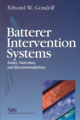 Batterer Intervention Systems: Issues, Outcomes, and Recommendations - Edward W. Gondolf - cover